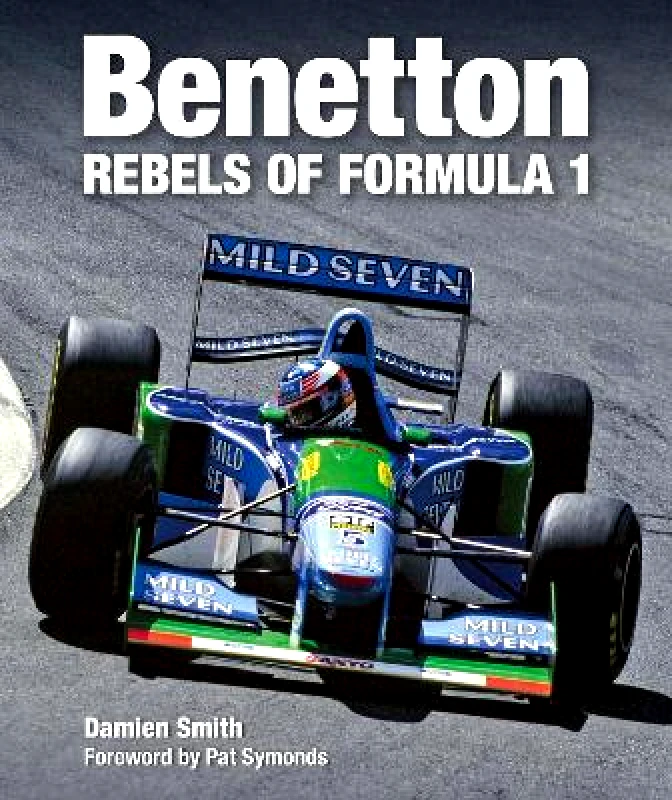 Evro Publishing Benetton: Rebels of Formula 1 Damien Smith Evro Publishing