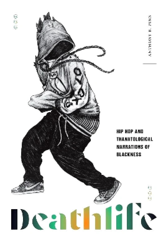 Duke University Press Deathlife: Hip Hop and Thanatological Narrations of Blackness Anthony B. Pinn Duke University Press