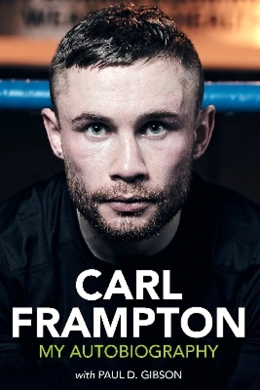 Merrion Press Carl Frampton: My Autobiography Paul D. Gibson Merrion Press