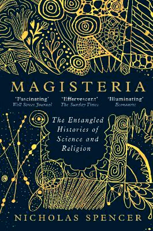 Oneworld Publications Magisteria: The Entangled Histories of Science & Religion Nicholas Spencer Oneworld Publications 0604