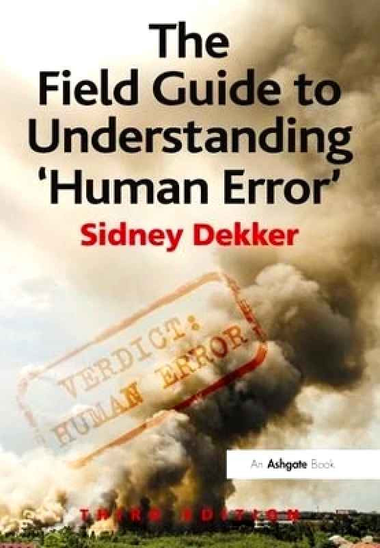 CRC Press The Field Guide to Understanding 'Human Error' Sidney Dekker CRC Press