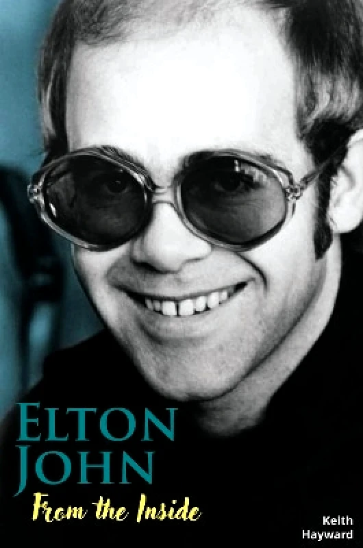 Wymer Publishing Elton John: From The Inside Keith Hayward Wymer Publishing