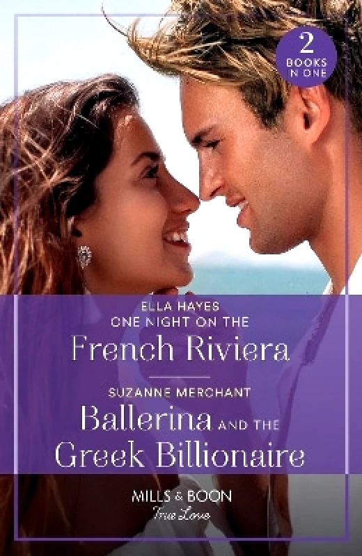 Mills & Boon One Night On The French Riviera / Ballerina And The Greek Billionaire – 2 Books in 1 (Mills & Boon True Love) Suzanne Merchant