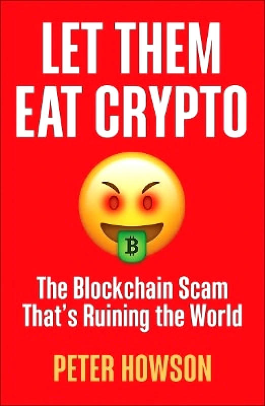 Pluto Press Let Them Eat Crypto: The Blockchain Scam That's Ruining the World Peter Howson Pluto Press