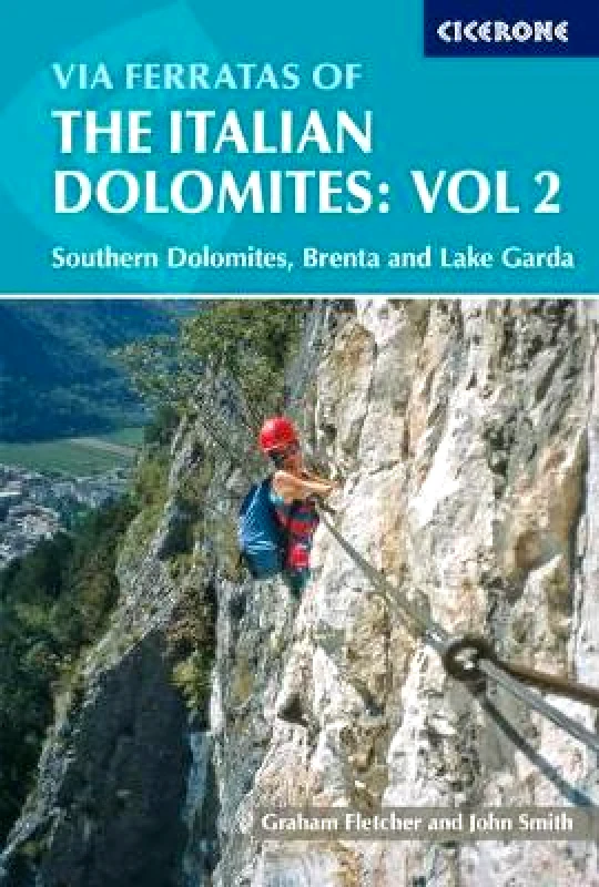 Cicerone Press Via Ferratas of the Italian Dolomites: Vol 2: Southern Dolomites, Brenta and Lake Garda John Smith Cicerone Press
