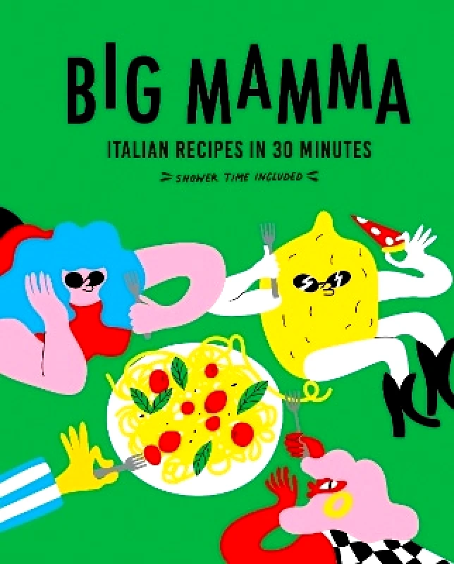 White Lion Publishing Big Mamma Italian Recipes in 30 Minutes: Shower Time Included White Lion Publishing 0411