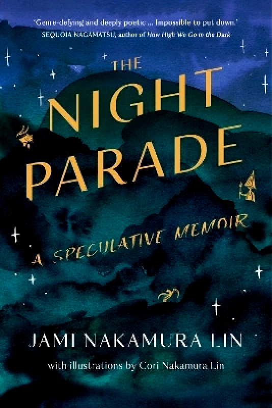 Scribe Publications The Night Parade: a speculative memoir Jami Nakamura Lin Scribe Publications