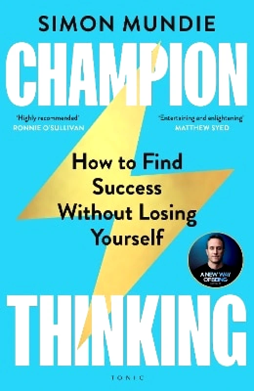 Bloomsbury Tonic Champion Thinking: How to Find Success Without Losing Yourself Simon Mundie Bloomsbury Tonic 0403
