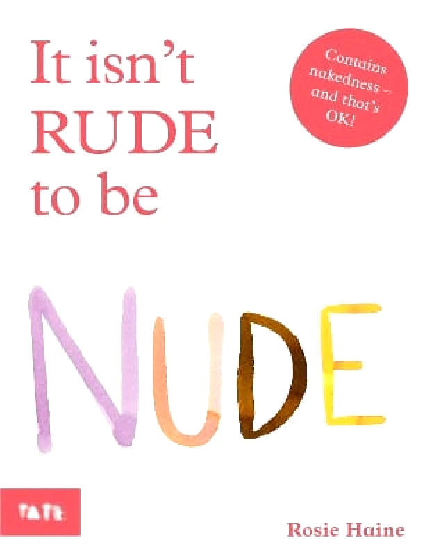 Tate Publishing It Isn't Rude to Be Nude Rosie Haine Tate Publishing 0914