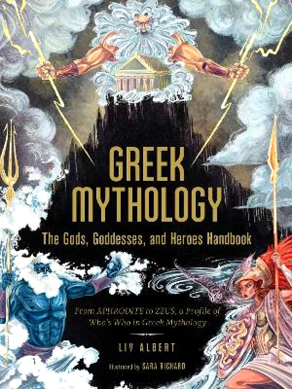 Adams Media Corporation Greek Mythology: The Gods, Goddesses, and Heroes Handbook: From Aphrodite to Zeus, a Profile of Who's Who in Greek Mythology Liv Albert Adams Media Corporation 0513