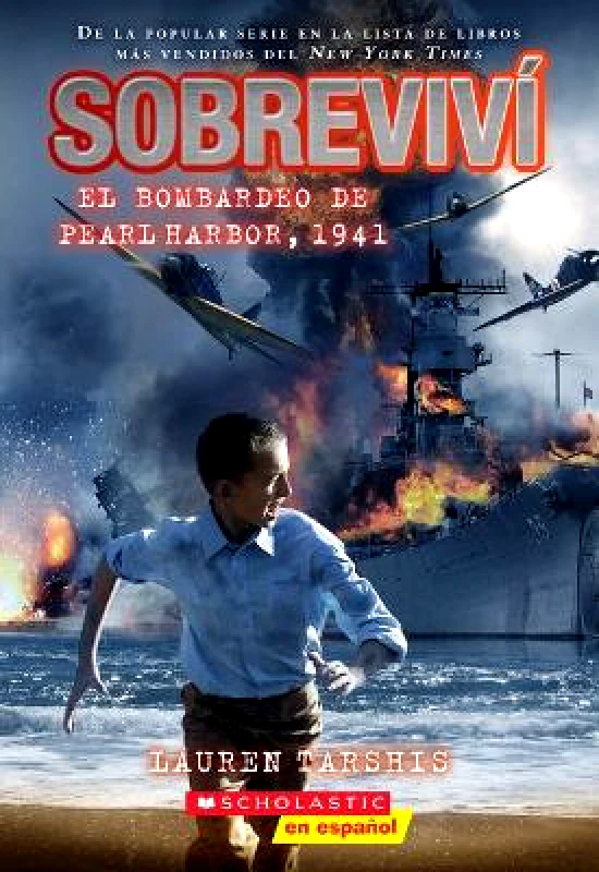 Scholastic Inc. Sobreviví El Bombardeo de Pearl Harbor, 1941 (I Survived the Bombing of Pearl Harbor, 1941) Lauren Tarshis Scholastic Inc.
