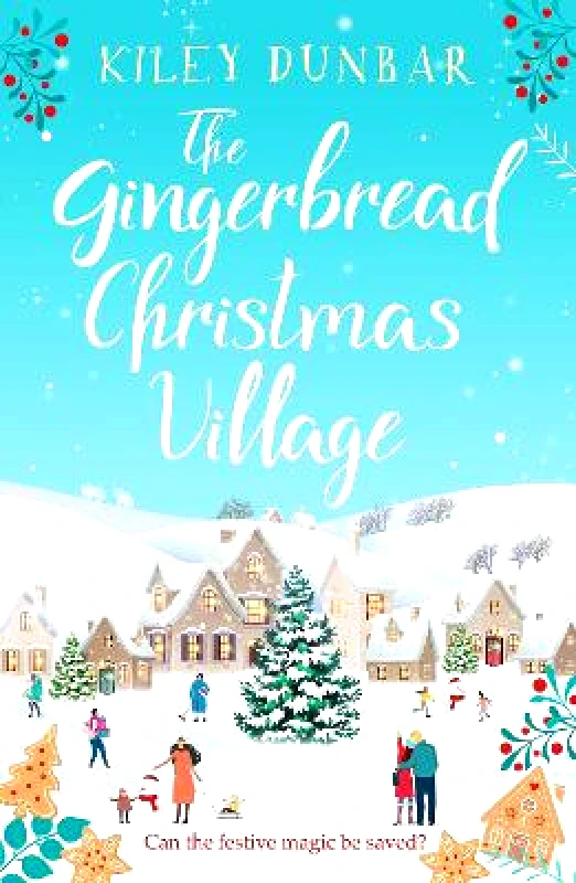 Canelo Hera The Gingerbread Christmas Village: A totally uplifting and romantic seasonal read Kiley Dunbar Canelo Hera