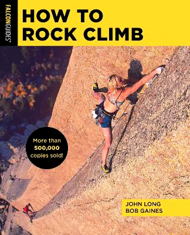 Falcon Guides How to Rock Climb Bob Gaines Falcon Guides 0601