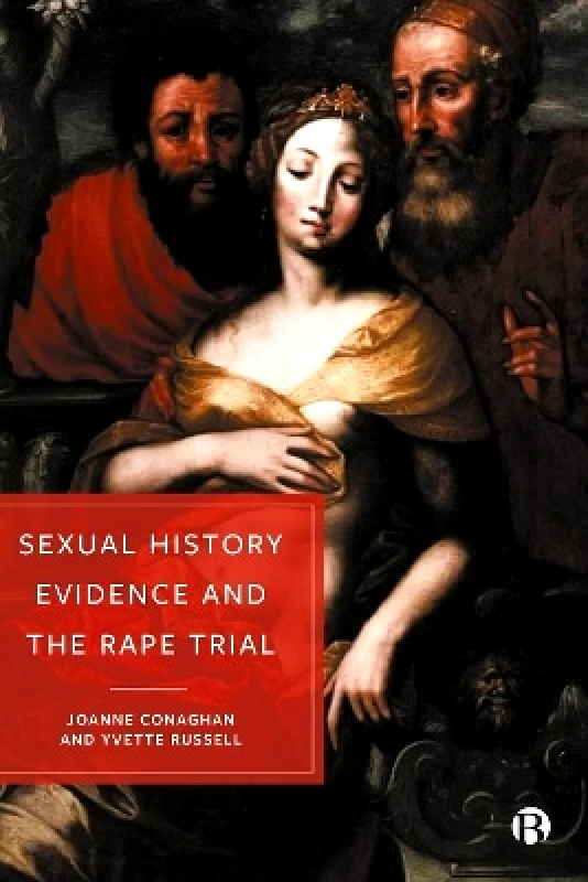 Bristol University Press Sexual History Evidence And The Rape Trial Yvette Russell Bristol University Press