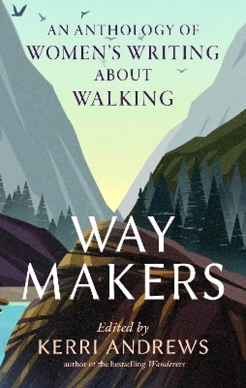 Reaktion Books Way Makers: An Anthology of Women's Writing about Walking Reaktion Books