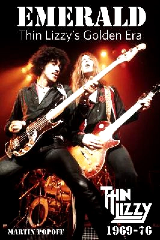 Wymer Publishing Emerald: Thin Lizzy's Golden Era Martin Popoff Wymer Publishing
