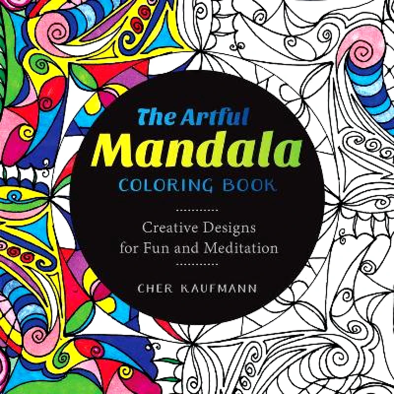 Countryman Press Inc. The Artful Mandala Coloring Book: Creative Designs for Fun and Meditation Cher Kaufmann Countryman Press Inc. 0807