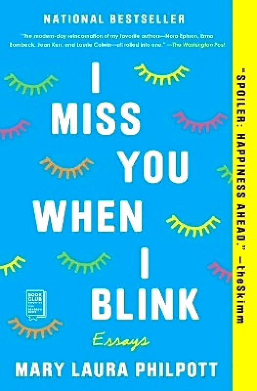 Atria Books I Miss You When I Blink: Essays Mary Laura Philpott Atria Books