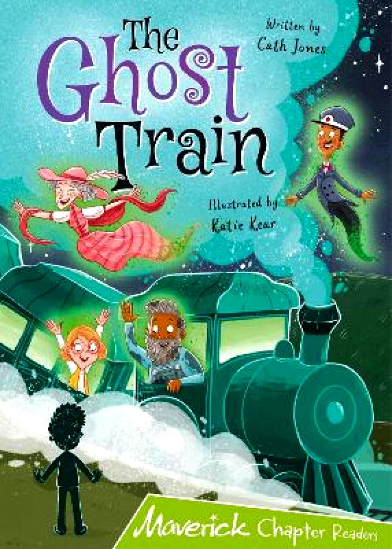Maverick Arts Publishing The Ghost Train: (Lime Chapter Reader) Cath Jones Maverick Arts Publishing