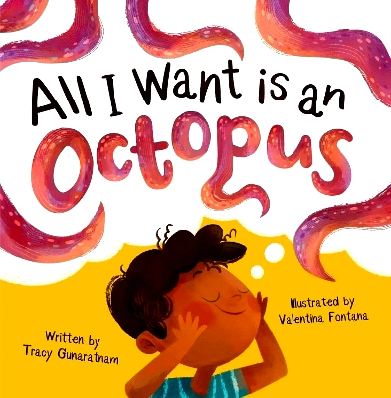 Maverick Arts Publishing All I Want is an Octopus Tracy Gunaratnam Maverick Arts Publishing