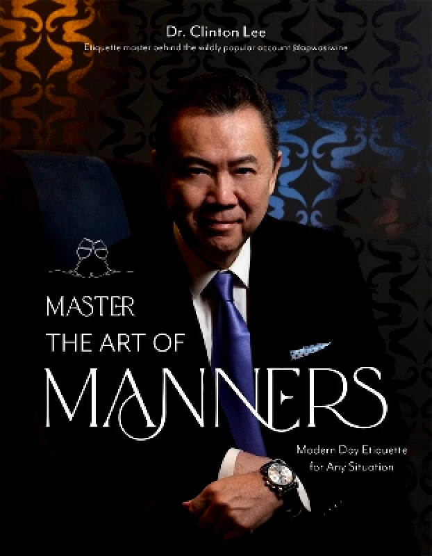 Page Street Publishing Co. Master the Art of Manners: Modern-Day Etiquette for Any Situation Dr. Clinton Lee Page Street Publishing Co. 0430