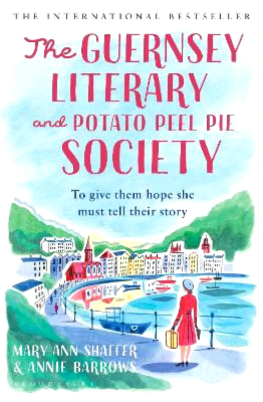 Bloomsbury Publishing PLC The Guernsey Literary and Potato Peel Pie Society Annie Barrows Bloomsbury Publishing PLC
