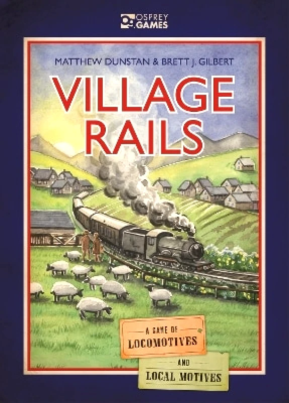 Osprey Games Village Rails: A Game of Locomotives and Local Motives Brett Gilbert Osprey Games 0110