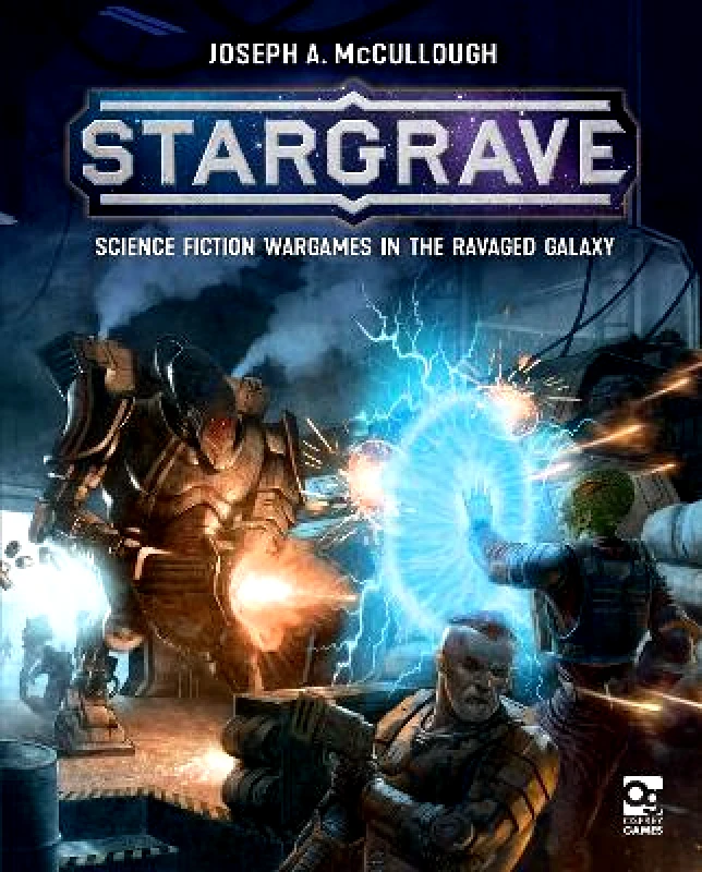 Osprey Games Stargrave: Science Fiction Wargames in the Ravaged Galaxy Joseph A. McCullough Osprey Games 0702