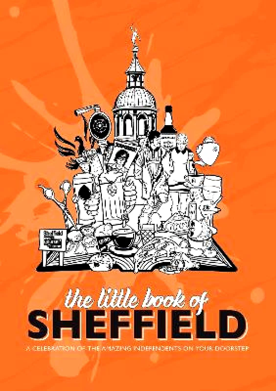 Meze Publishing The Little Book of Sheffield: A celebration of the amazing independents on your doorstep Meze Publishing