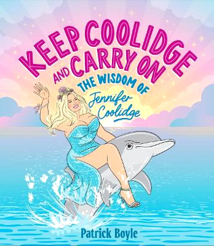 Smith Street Books Keep Coolidge and Carry On: The Wisdom of Jennifer Coolidge Patrick Boyle Smith Street Books 0227