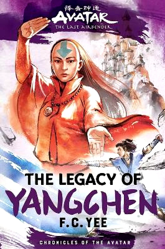 Amulet Books Avatar, the Last Airbender: The Legacy of Yangchen (Chronicles of the Avatar Book 4) F. C. Yee Amulet Books 0718