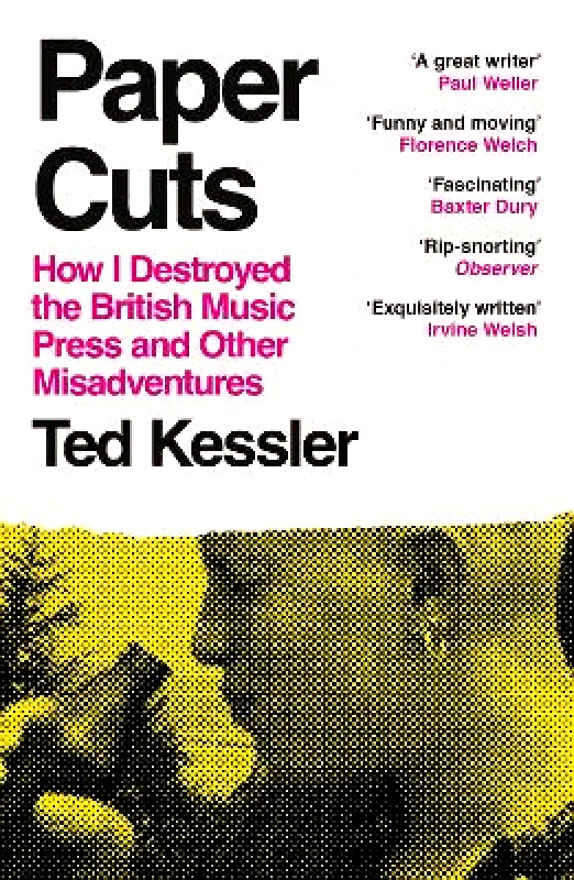 White Rabbit Paper Cuts: How I Destroyed the British Music Press and Other Misadventures Ted Kessler White Rabbit 1219