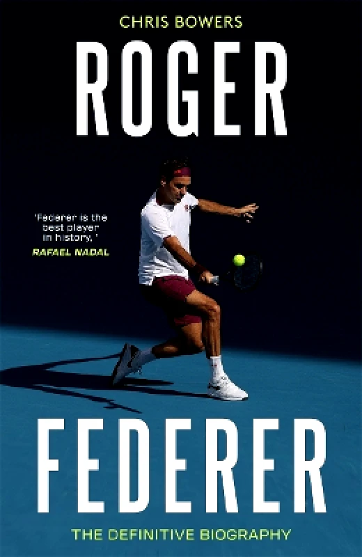 John Blake Publishing Ltd Roger Federer: The Definitive Biography Chris Bowers John Blake Publishing Ltd