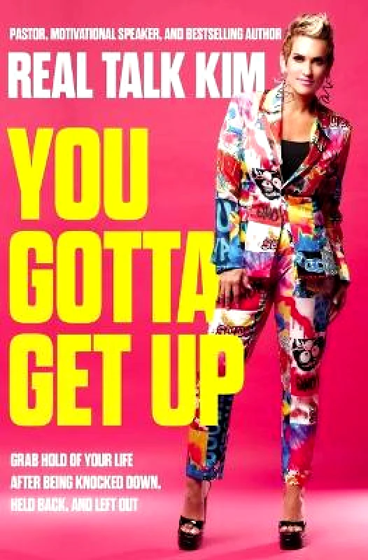 Thomas Nelson Publishers You Gotta Get Up: Grab Hold of Your Life After Being Knocked Down, Held Back, and Left Out Kimberly Jones Thomas Nelson Publishers