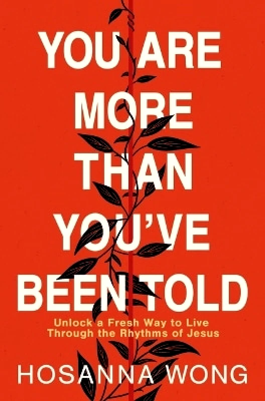 Thomas Nelson Publishers You Are More Than You've Been Told: Unlock a Fresh Way to Live Through the Rhythms of Jesus Hosanna Wong Thomas Nelson Publishers
