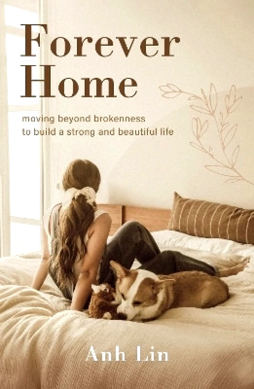 Zondervan Forever Home: Moving Beyond Brokenness to Build a Strong and Beautiful Life Anh Lin Zondervan