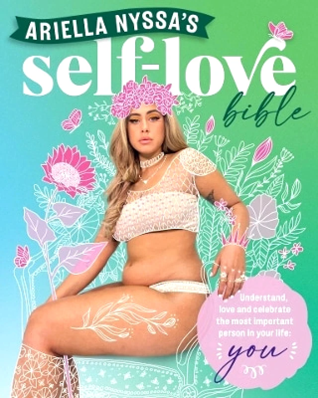Murdoch Books Ariella Nyssa's Self-love Bible: Understand, love and celebrate the most important person in your life: you Murdoch Books