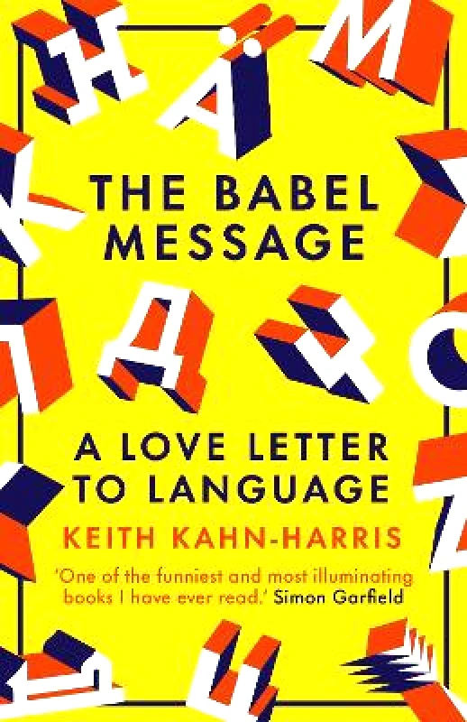 Icon Books The Babel Message: A Love Letter to Language Keith Kahn-Harris Icon Books