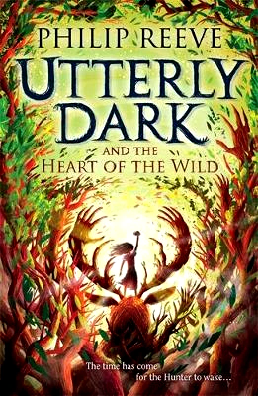 David Fickling Books Utterly Dark and the Heart of the Wild Philip Reeve David Fickling Books