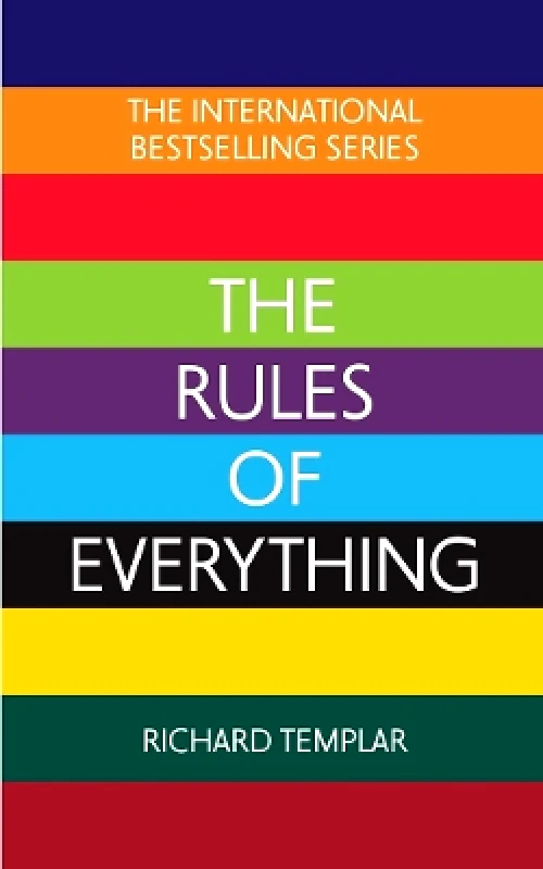 Pearson Business The Rules of Everything: A complete code for success and happiness in everything that matters Richard Templar Pearson Business