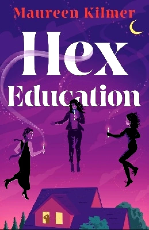 Headline Accent Hex Education: A cosy, witchy read for fans of Practical Magic Maureen Kilmer Headline Accent 0919