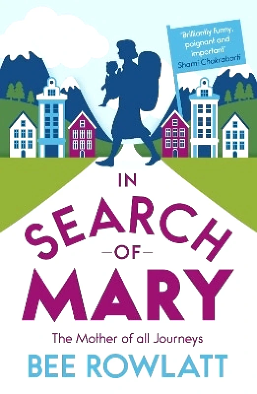 Alma Books Ltd In Search of Mary: The Mother of all Journeys Bee Rowlatt Alma Books Ltd 1015