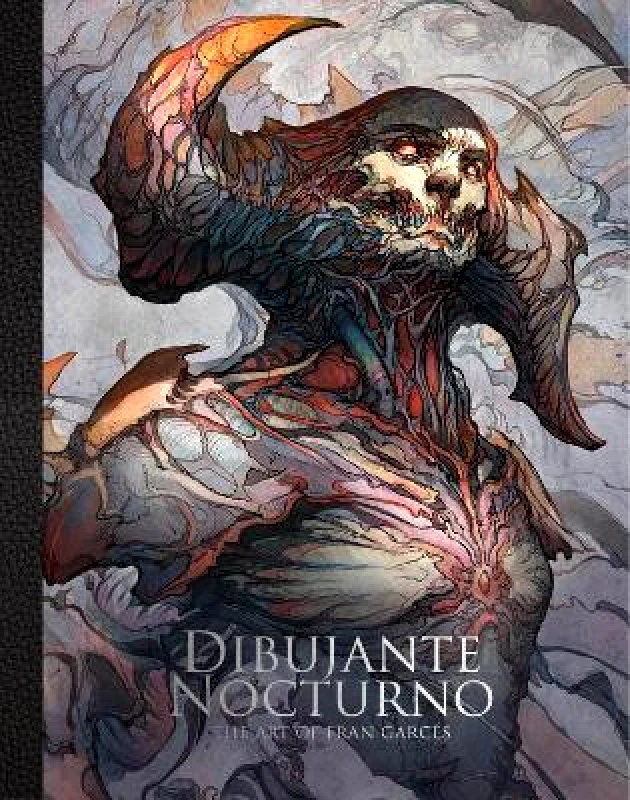 3DTotal Publishing Ltd Dibujante Nocturno: The Art of Francisco Garces: The Art of Francisco Garces 3dtotal Publishing 3DTotal Publishing Ltd