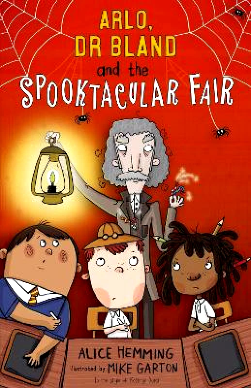 Maverick Arts Publishing Arlo, Dr Bland and the Spooktacular Fair Alice Hemming Maverick Arts Publishing