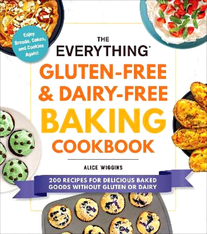The Everything Gluten-Free & Dairy-Free Baking Cookbook: 200 Recipes for Delicious Baked Goods Without Gluten or Dairy Alice Wiggins 1111 φωτογραφία