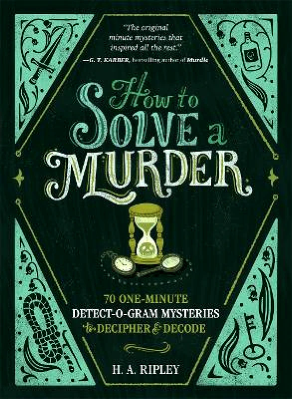 Castle Point Books How to Solve a Murder: 70 One-Minute Detect-O-Gram Mysteries to Decipher & Decode H. A. Ripley Castle Point Books 0827