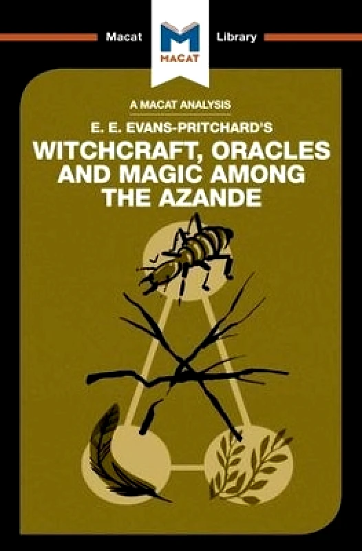 Macat International Limited An Analysis of E.E. Evans-Pritchard's Witchcraft, Oracles and Magic Among the Azande Kitty Wheater Macat International Limited