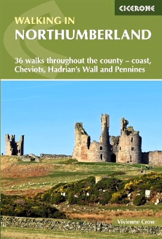 Cicerone Press Walking in Northumberland: 36 walks throughout the county - coast, Cheviots, Hadrian's Wall and Pennines Vivienne Crow Cicerone Press