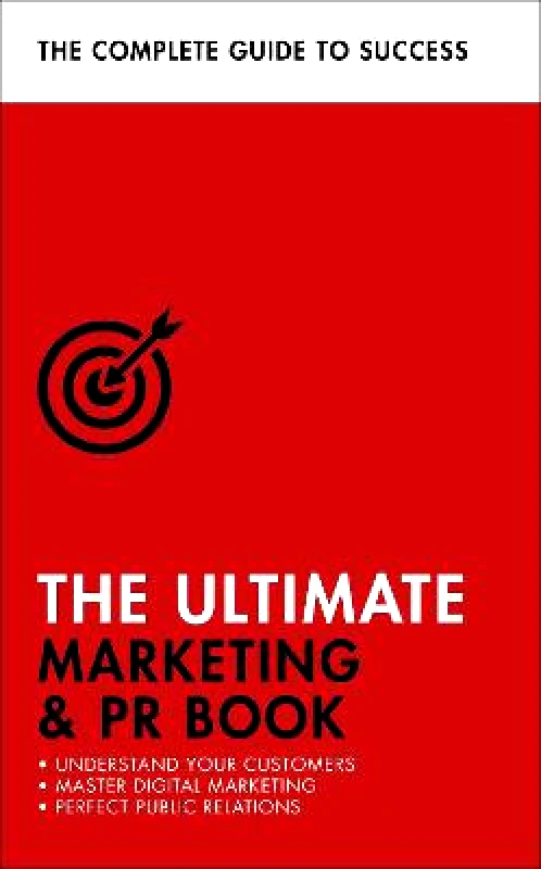 Teach Yourself The Ultimate Marketing & PR Book: Understand Your Customers, Master Digital Marketing, Perfect Public Relations Brian Salter Teach Yourself 0108