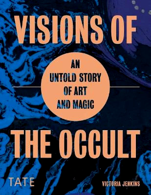 Tate Publishing Visions of the Occult: An Untold Story of Art & Magic Victoria Jenkins Tate Publishing 1229